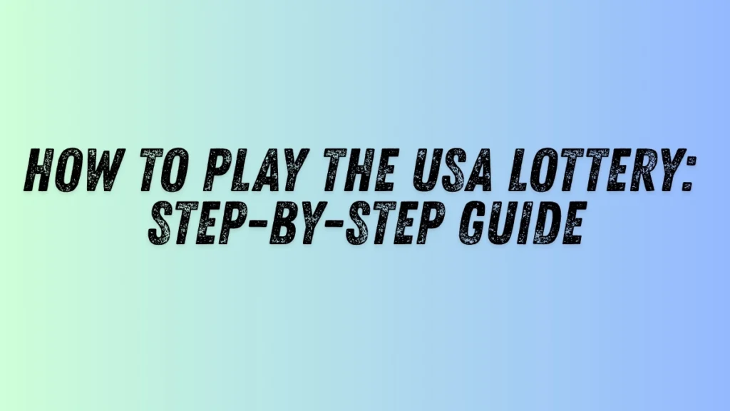How to Play the USA Lottery