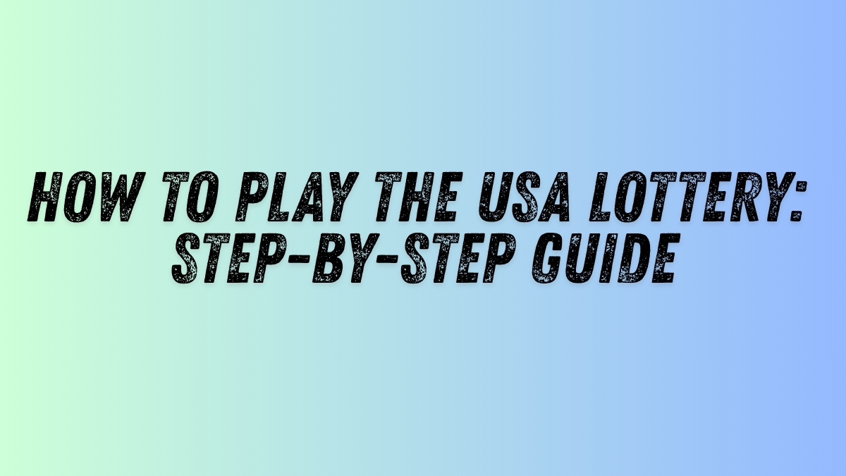 How to Play the USA Lottery