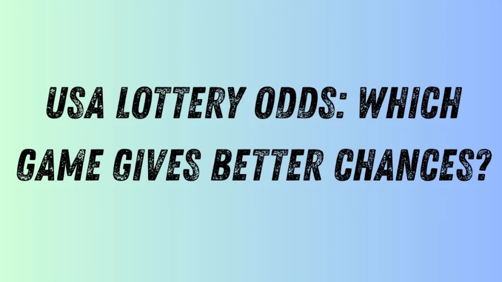 USA Lottery Odds: Which Game Gives Better Chances