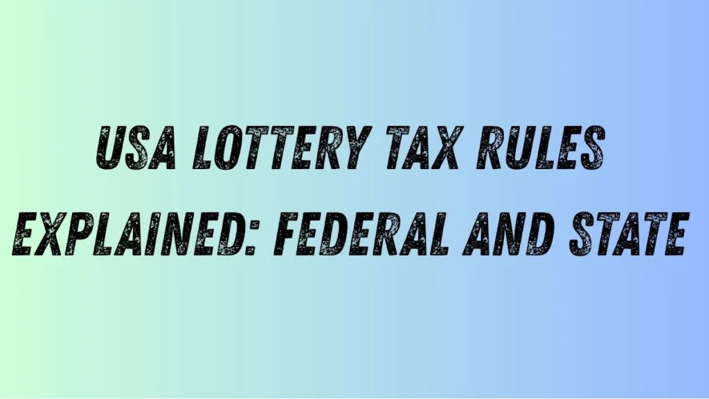 USA Lottery Tax Rules Explained: Federal and State