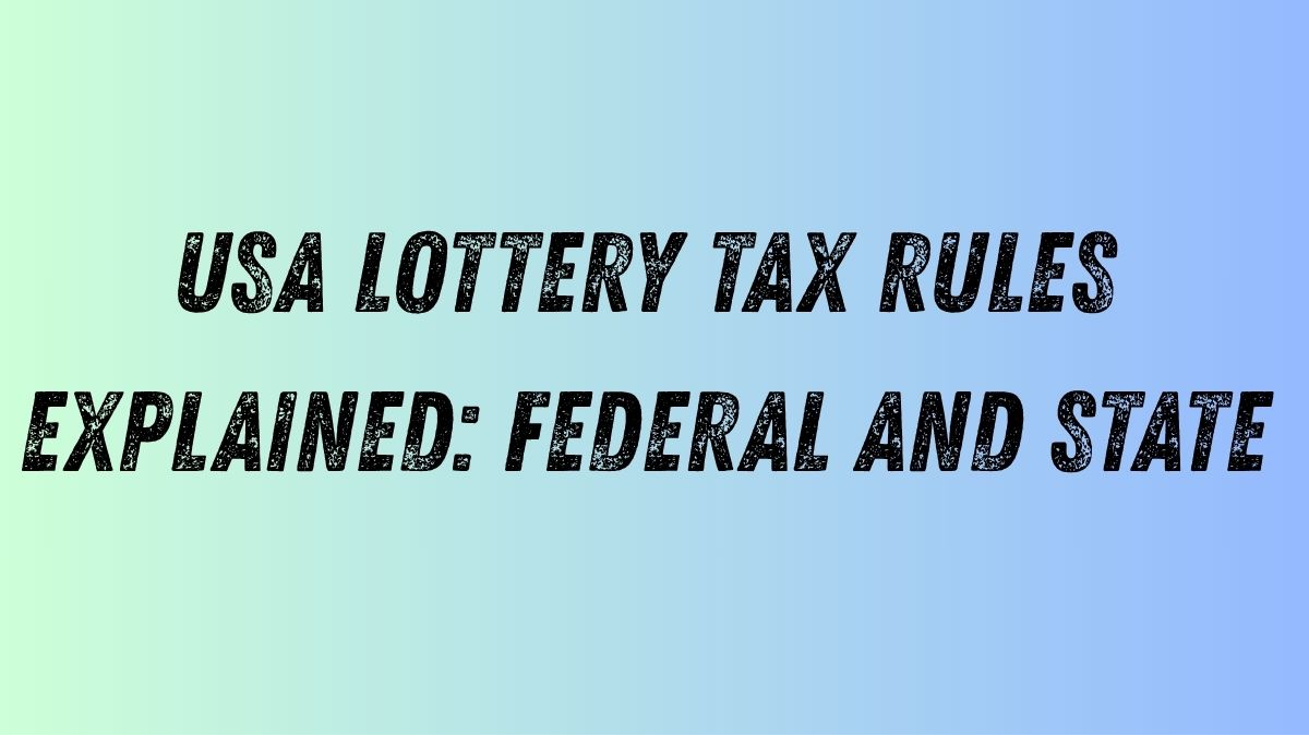 USA Lottery Tax Rules Explained: Federal and State