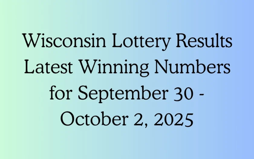 Wisconsin Lottery Result Latest Winning Numbers for September 30 - October 2, 2025
